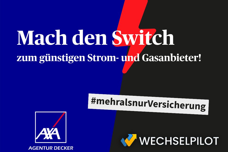 Werbeanzeige mit dem Schriftzug „Mach den Switch zum günstigen Strom- und Gasanbieter!“ auf blau-schwarzem Hintergrund mit rotem Blitzsymbol. Logos von AXA Agentur Decker und WECHSELPILOT sowie der Hashtag „#mehralsnurVersicherung“.