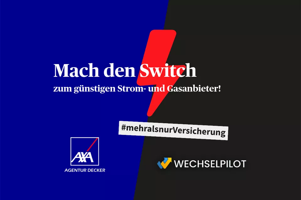 Werbeanzeige mit dem Schriftzug „Mach den Switch zum günstigen Strom- und Gasanbieter!“ auf blau-schwarzem Hintergrund mit rotem Blitzsymbol. Logos von AXA Agentur Decker und WECHSELPILOT sowie der Hashtag „#mehralsnurVersicherung“.